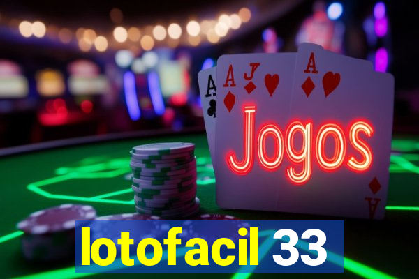 lotofacil 33